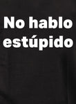 No hablo estúpido Kids T-Shirt