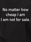 No importa lo barato que sea, no estoy a la venta Camiseta