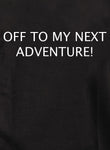 Off To My Next Adventure Kids T-Shirt