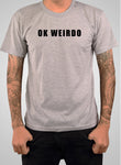 Ok Weirdo T-Shirt