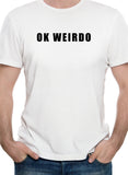 Ok Weirdo T-Shirt