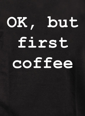 Está bien, pero primero el café. Camiseta para niños 
