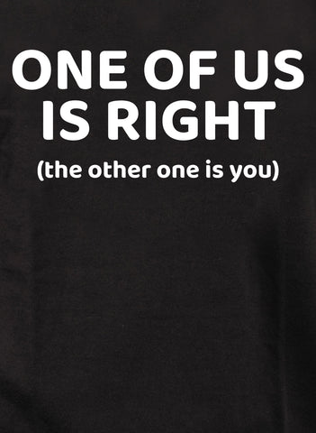 One Of Us Is Right Kids T-Shirt