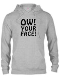 Ow! Your Face! T-Shirt