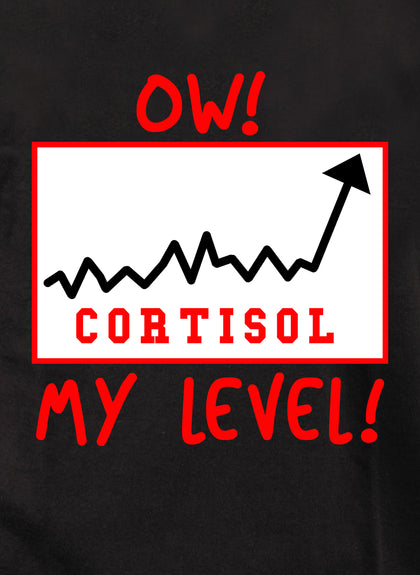 Ow my cortisol level! T-Shirt