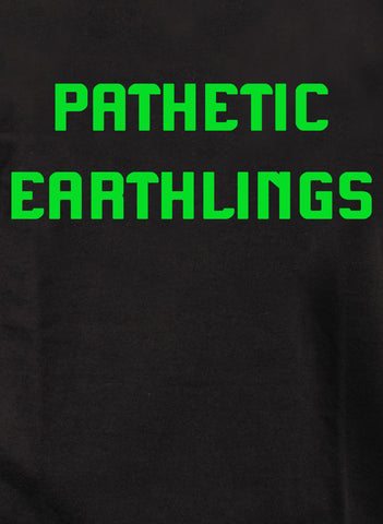 Pathetic earthlings Kids T-Shirt