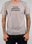 T-shirt S'il vous plaît, comportez-vous mal de manière responsable