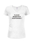 Please Misbehave Responsibly Juniors V Neck T-Shirt