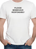 Por favor, compórtate mal responsablemente camiseta