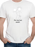 Per my last email T-Shirt