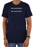 Juega juegos estúpidos. Camiseta Gana premios estúpidos