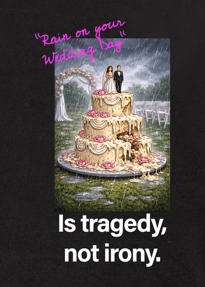 Rain on your wedding day Is tragedy T-Shirt
