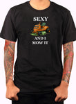 Sexy And I Mow It T-Shirt