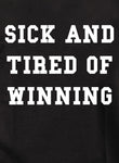 Sick and Tired of Winning Kids T-Shirt