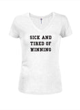 Sick and Tired of Winning Juniors V Neck T-Shirt