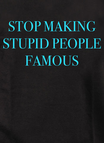 Arrêtez de rendre les gens stupides célèbres T-shirt enfant 