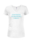 Stop Making Stupid People Famous Juniors V Neck T-Shirt