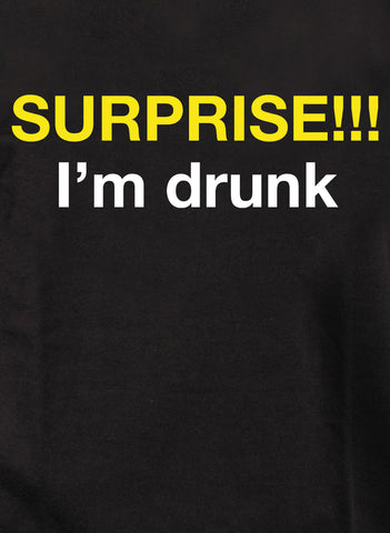 ¡¡¡Sorpresa!!! Estoy borracho camiseta