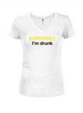 Surprise!!! I'm Drunk Juniors V Neck T-Shirt