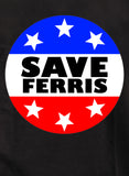 Save Ferris Badge T-Shirt - Five Dollar Tee Shirts