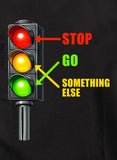 Stop. Go. Something Else T-Shirt