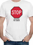 Stop Picturing Me Naked T-Shirt