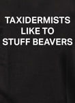Taxidermists Like To Stuff Beavers Kids T-Shirt