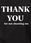 Thank You for not shooting me Kids T-Shirt