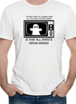 The One Thing I've Learned From All The Ghost Hunting Shows T-Shirt