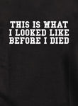 This is What I Looked LIke Before I Died Kids T-Shirt