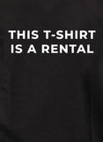 This T-shirt Is A Rental T-Shirt