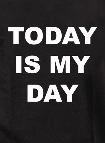 Today Is My Day Kids T-Shirt