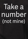 Take a number (not mine) Kids T-Shirt