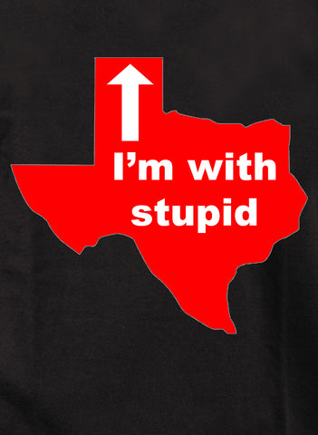 Texas I'm With Stupid Kids T-Shirt