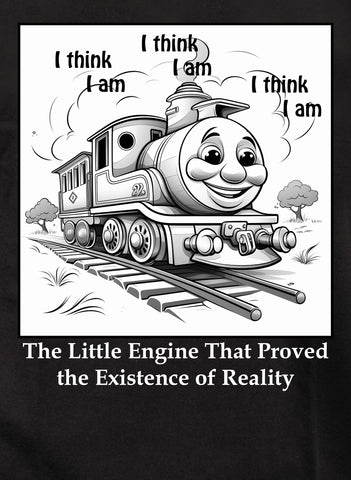 The Little Engine That Proved the Existence of Reality Kids T-Shirt