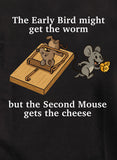 The Second Mouse Gets the Cheese T-Shirt