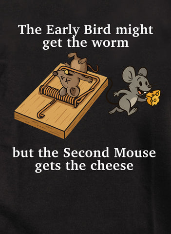 The Second Mouse Gets the Cheese T-Shirt