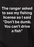 Camiseta El guardabosques pidió ver mi licencia de pesca