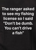Camiseta El guardabosques pidió ver mi licencia de pesca