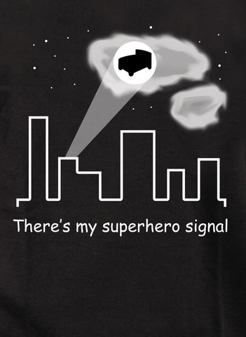 There’s my superhero signal T-Shirt