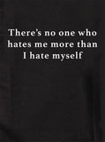 There’s no one who hates me more than I hate myself T-Shirt