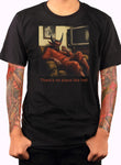 There’s no place like hell T-Shirt