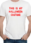 This is My Halloween Costume T-Shirt