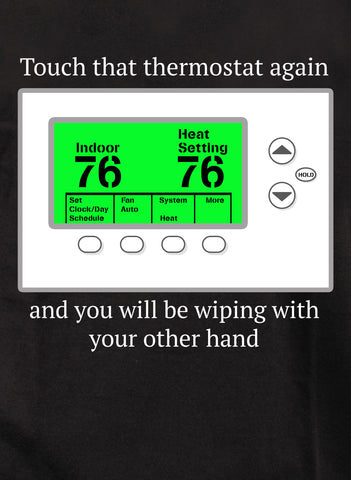 Touch that thermostat again Kids T-Shirt