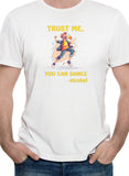 Trust Me You Can Dance T-Shirt