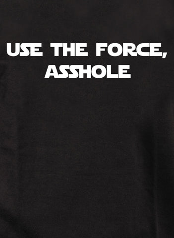 Use the Force, Asshole Kids T-Shirt