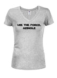 Use the Force, Asshole Juniors V Neck T-Shirt