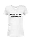 When All Else Fails Just Say Fuck It T-Shirt