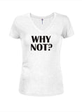 Why Not? Juniors V Neck T-Shirt