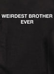 Weirdest Brother Ever Kids T-Shirt